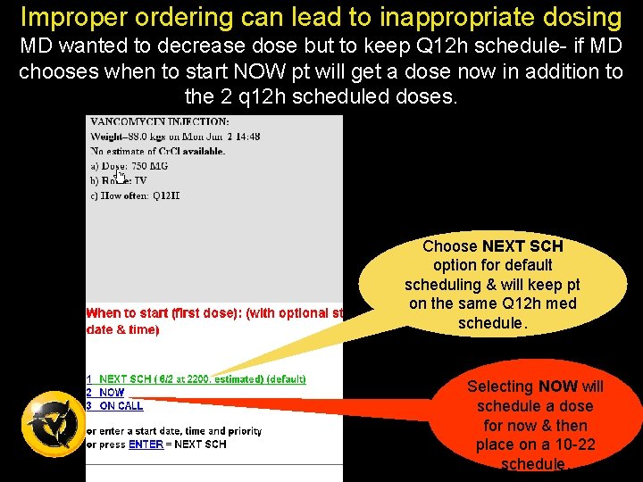 Improper ordering can lead to inappropriate dosing MD wanted to decrease dose but to