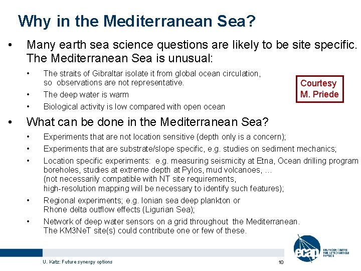 Why in the Mediterranean Sea? • Many earth sea science questions are likely to