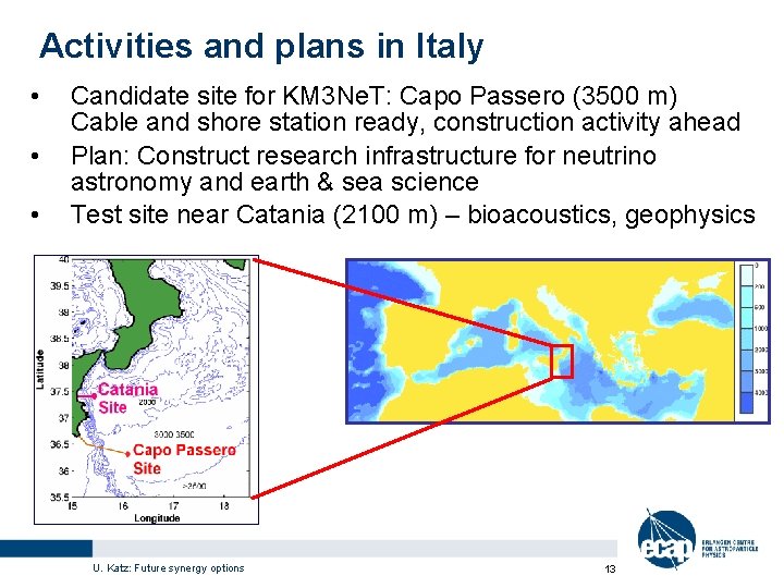 Activities and plans in Italy • • • Candidate site for KM 3 Ne.