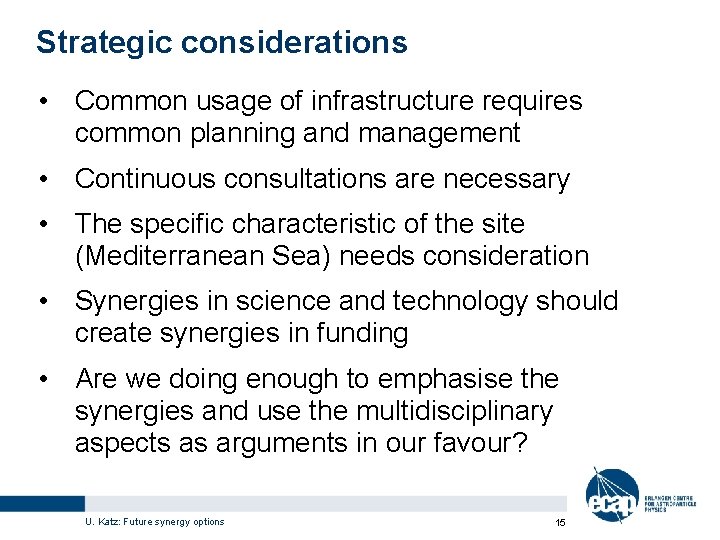 Strategic considerations • Common usage of infrastructure requires common planning and management • Continuous