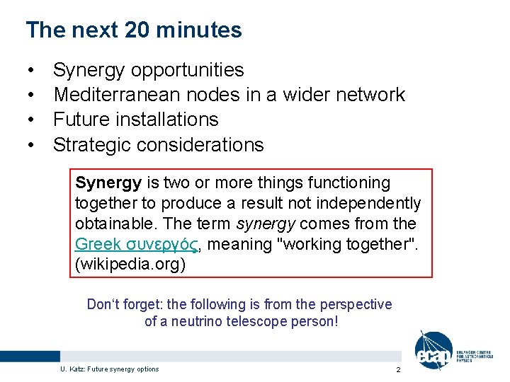 The next 20 minutes • • Synergy opportunities Mediterranean nodes in a wider network