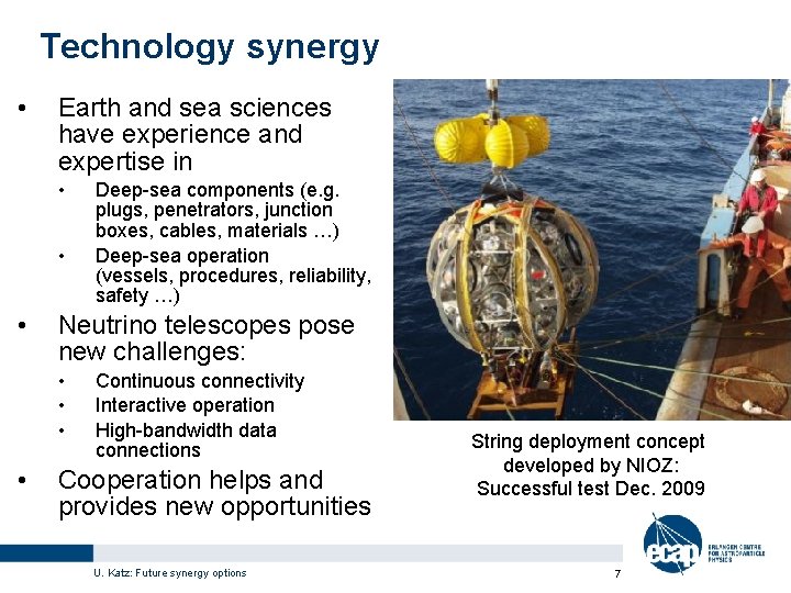 Technology synergy • Earth and sea sciences have experience and expertise in • •