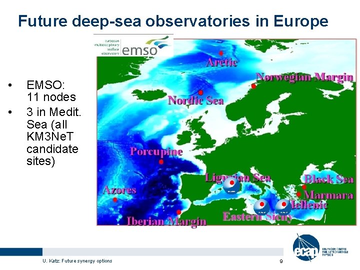 Future deep-sea observatories in Europe • • EMSO: 11 nodes 3 in Medit. Sea