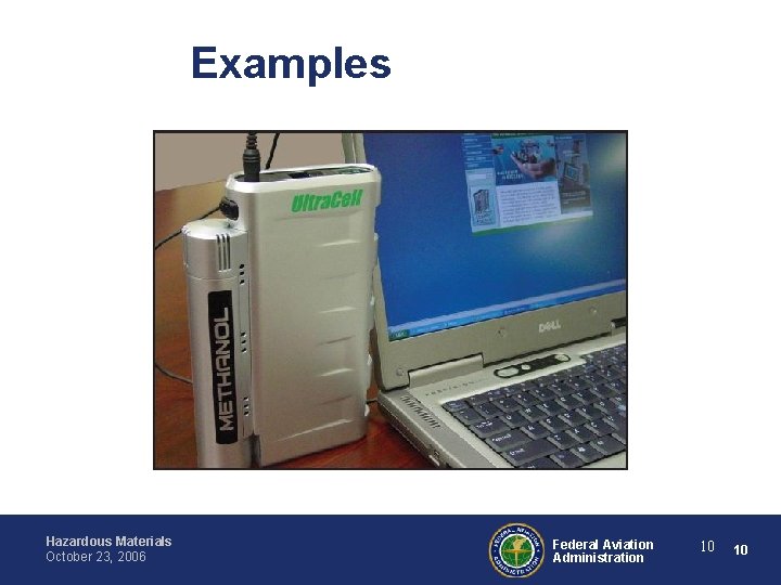 Examples Hazardous Materials October 23, 2006 Federal Aviation Administration 10 10 