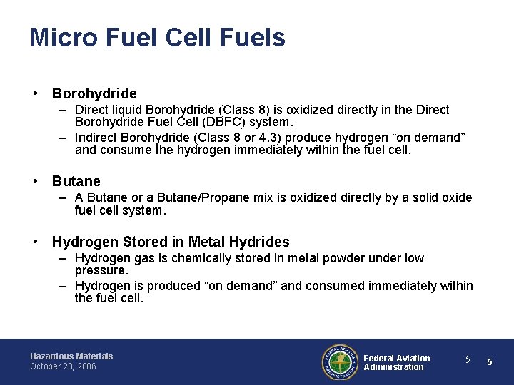 Micro Fuel Cell Fuels • Borohydride – Direct liquid Borohydride (Class 8) is oxidized