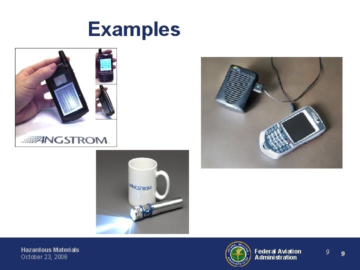 Examples Hazardous Materials October 23, 2006 Federal Aviation Administration 9 9 