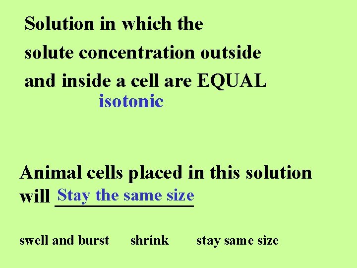 Solution in which the solute concentration outside and inside a cell are EQUAL isotonic