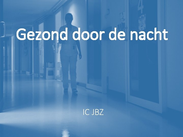 Gezond door de nacht IC JBZ 