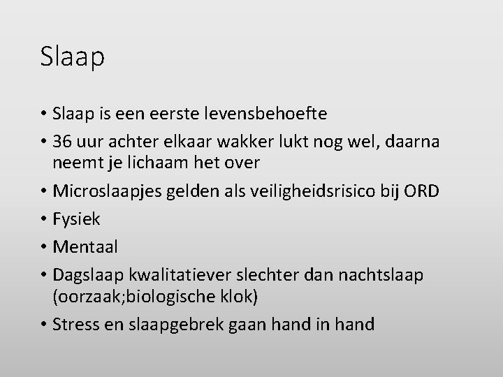 Slaap • Slaap is een eerste levensbehoefte • 36 uur achter elkaar wakker lukt