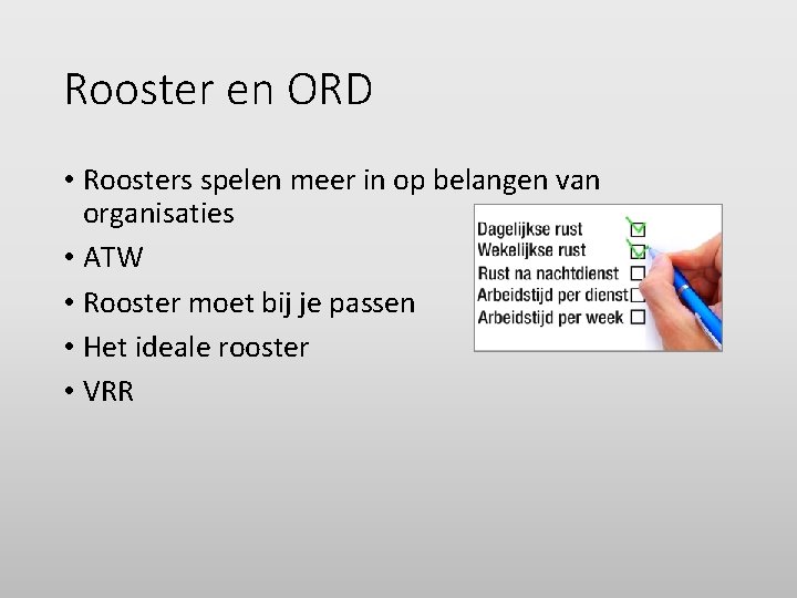 Rooster en ORD • Roosters spelen meer in op belangen van organisaties • ATW