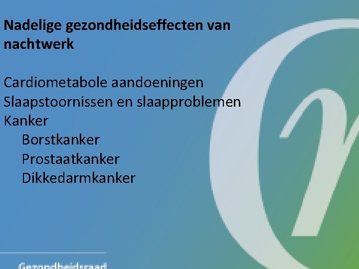 Nadelige gezondheidseffectenvan nachtwerk Cardiometabole aandoeningen Slaapstoornissen en slaapproblemen Kanker Borstkanker Prostaatkanker Dikkedarmkanker 