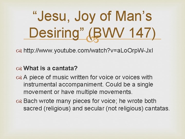 “Jesu, Joy of Man’s Desiring” (BWV 147) http: //www. youtube. com/watch? v=a. Lo. Orp.