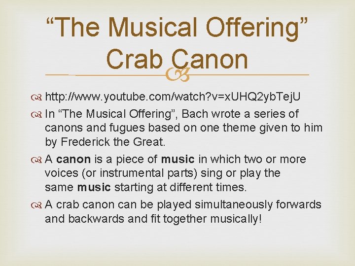 “The Musical Offering” Crab Canon http: //www. youtube. com/watch? v=x. UHQ 2 yb. Tej.