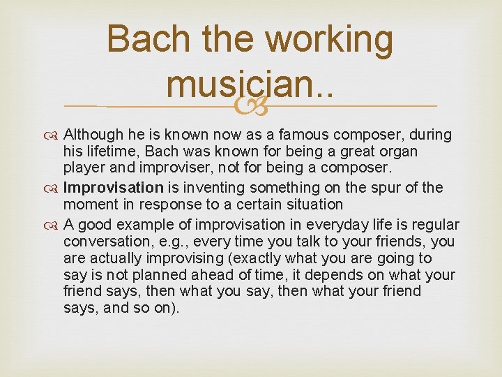 Bach the working musician. . Although he is known now as a famous composer,