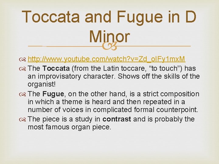 Toccata and Fugue in D Minor http: //www. youtube. com/watch? v=Zd_o. IFy 1 mx.