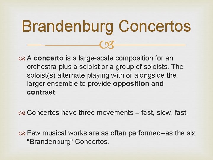 Brandenburg Concertos A concerto is a large-scale composition for an orchestra plus a soloist