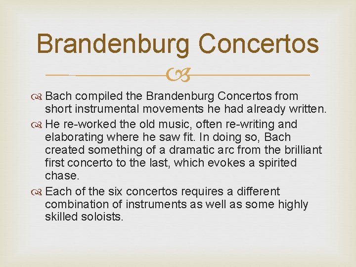 Brandenburg Concertos Bach compiled the Brandenburg Concertos from short instrumental movements he had already