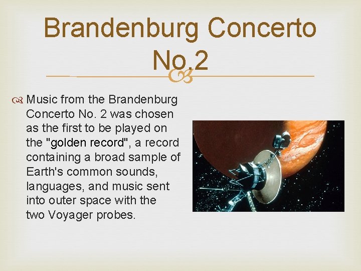 Brandenburg Concerto No. 2 Music from the Brandenburg Concerto No. 2 was chosen as