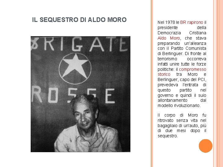 IL SEQUESTRO DI ALDO MORO Nel 1978 le BR rapirono il presidente della Democrazia