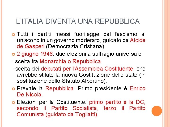 L’ITALIA DIVENTA UNA REPUBBLICA Tutti i partiti messi fuorilegge dal fascismo si uniscono in