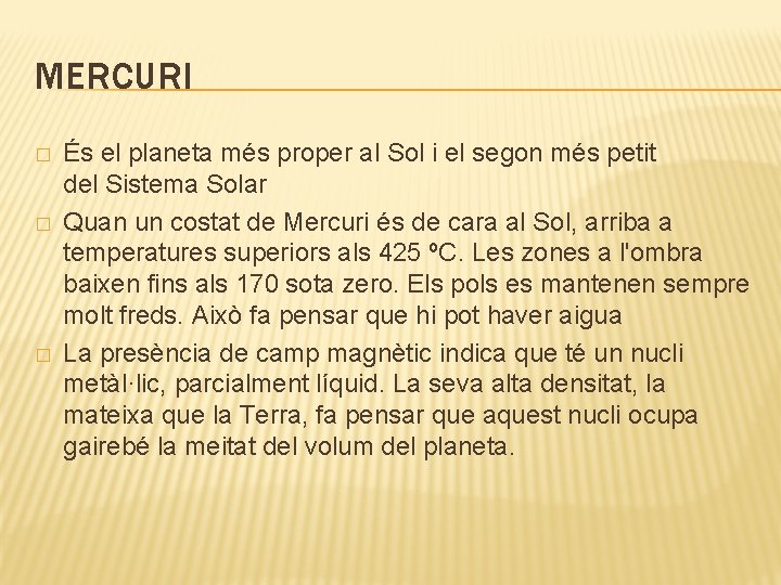 MERCURI � � � És el planeta més proper al Sol i el segon