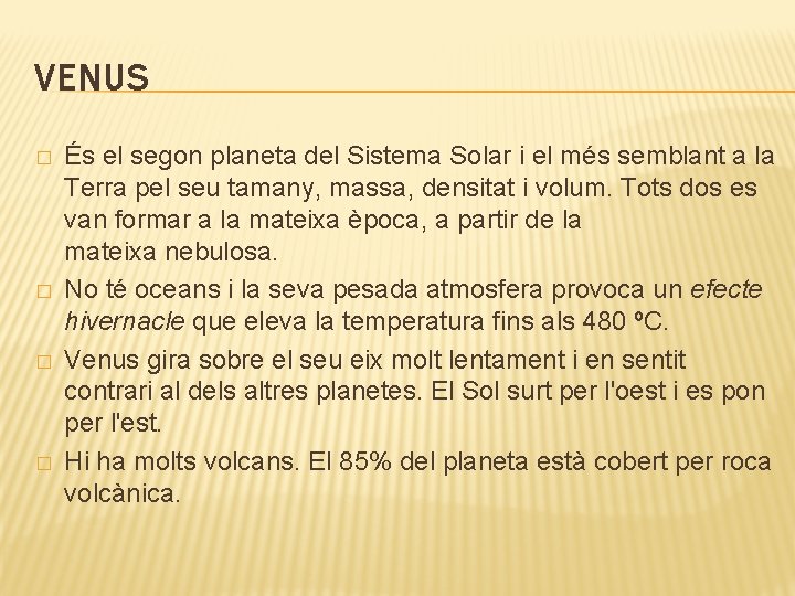 VENUS � � És el segon planeta del Sistema Solar i el més semblant