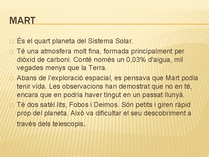 MART � � És el quart planeta del Sistema Solar. Té una atmosfera molt