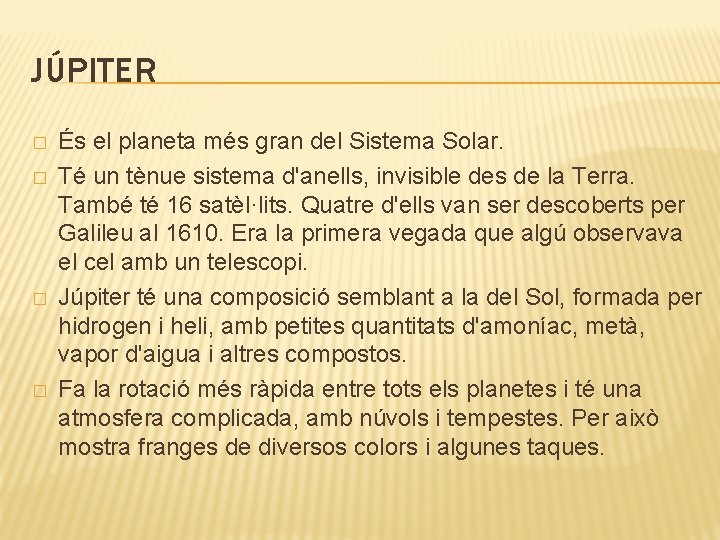 JÚPITER � � És el planeta més gran del Sistema Solar. Té un tènue