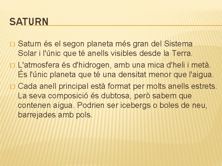 SATURN � � � Saturn és el segon planeta més gran del Sistema Solar