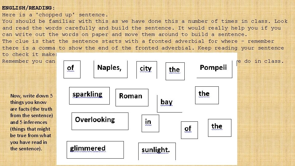 ENGLISH/READING: Here is a 'chopped up' sentence. You should be familiar with this as