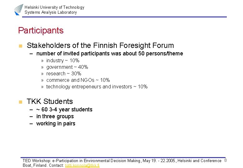 Helsinki University of Technology Systems Analysis Laboratory Participants n Stakeholders of the Finnish Foresight
