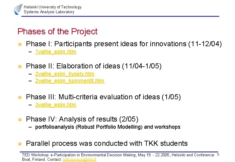 Helsinki University of Technology Systems Analysis Laboratory Phases of the Project n Phase I: