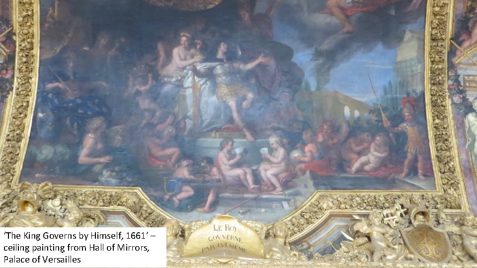 ‘The King Governs by Himself, 1661’ – ceiling painting from Hall of Mirrors, Palace