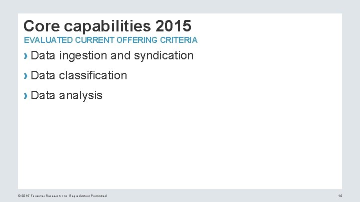 Core capabilities 2015 EVALUATED CURRENT OFFERING CRITERIA › Data ingestion and syndication › Data