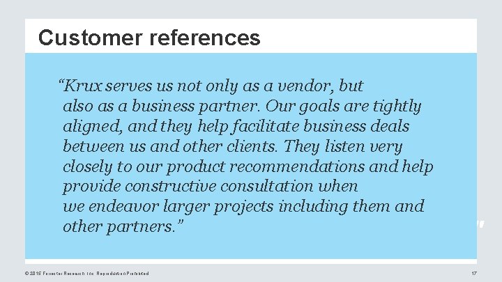Customer references “Krux serves us not only as a vendor, but also as a
