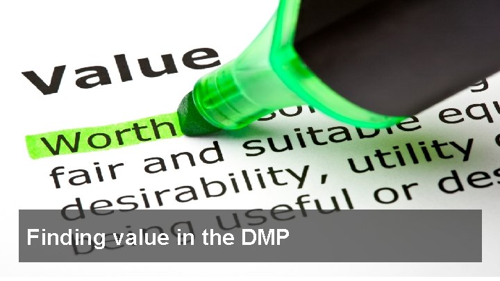 Finding value in the DMP 