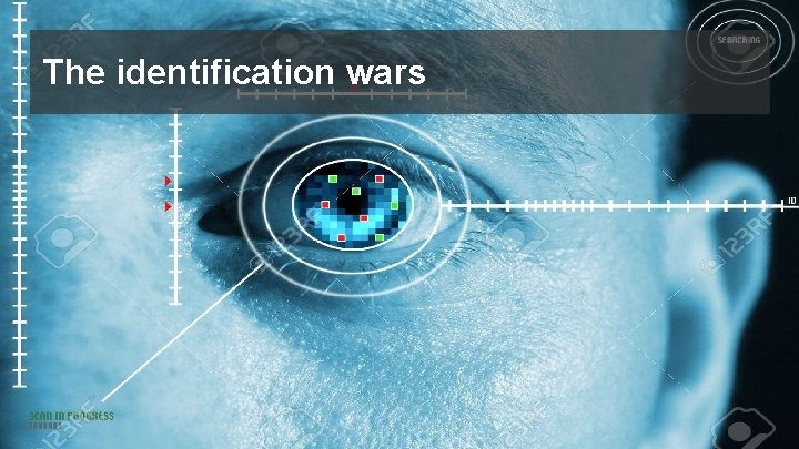 The identification wars 