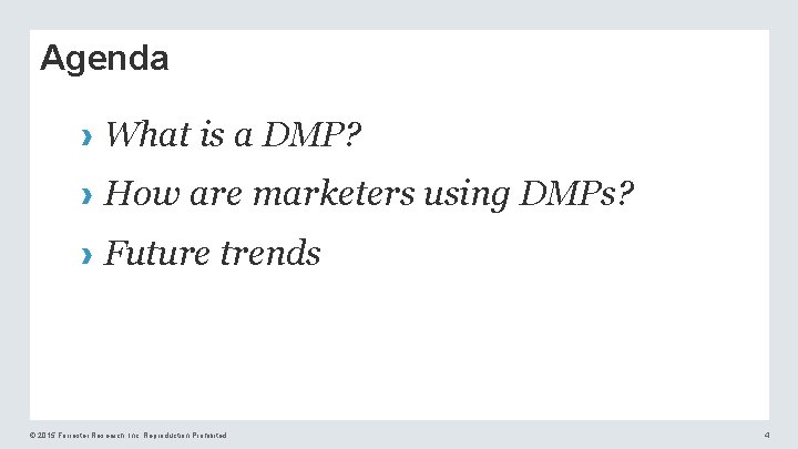 Agenda › What is a DMP? › How are marketers using DMPs? › Future