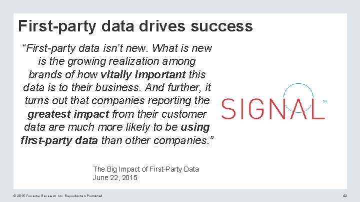 First-party data drives success “First-party data isn’t new. What is new is the growing