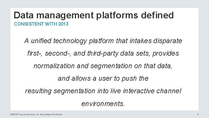 Data management platforms defined CONSISTENT WITH 2013 A unified technology platform that intakes disparate