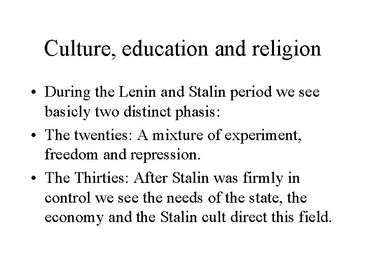 Culture, education and religion • During the Lenin and Stalin period we see basicly