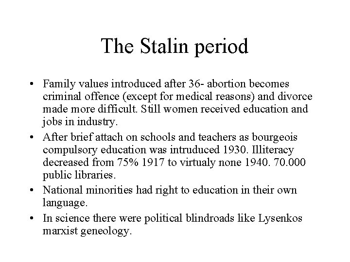 The Stalin period • Family values introduced after 36 - abortion becomes criminal offence
