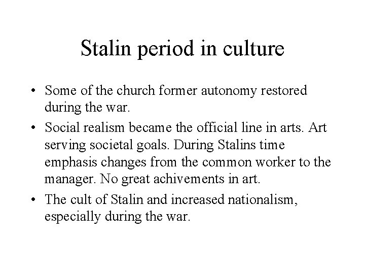 Stalin period in culture • Some of the church former autonomy restored during the