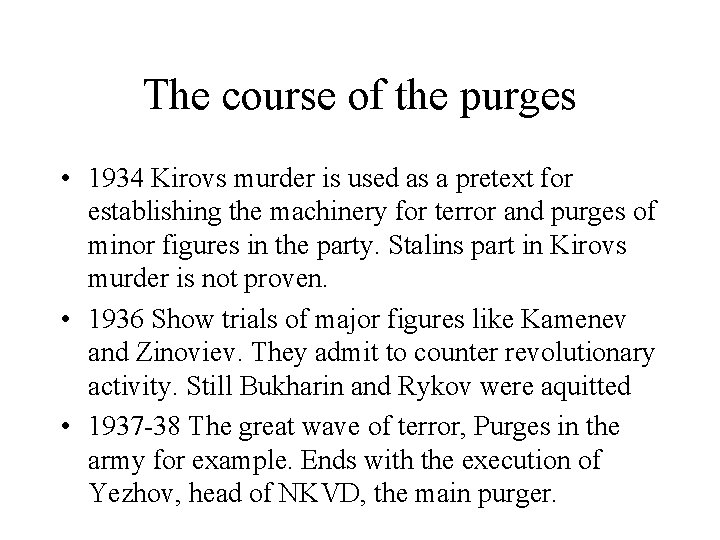 The course of the purges • 1934 Kirovs murder is used as a pretext