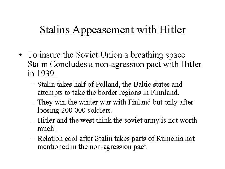 Stalins Appeasement with Hitler • To insure the Soviet Union a breathing space Stalin