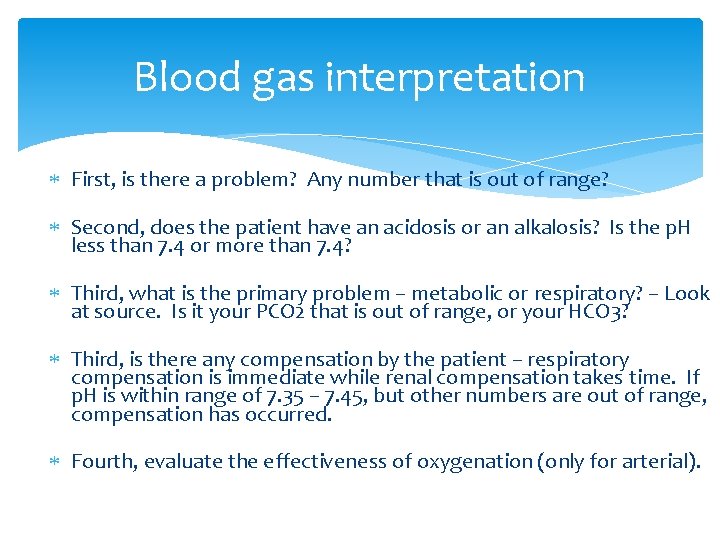 Blood gas interpretation First, is there a problem? Any number that is out of