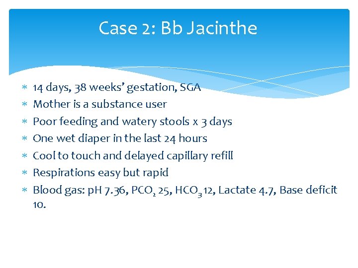 Case 2: Bb Jacinthe 14 days, 38 weeks’ gestation, SGA Mother is a substance