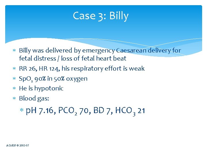 Case 3: Billy was delivered by emergency Caesarean delivery for fetal distress / loss