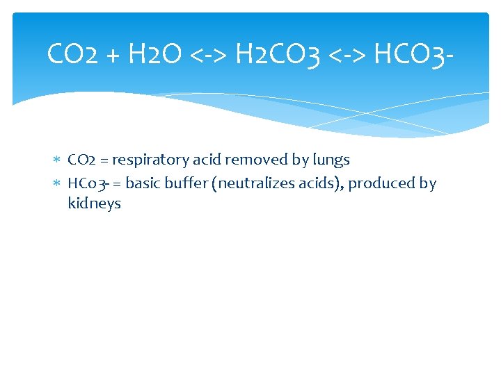 CO 2 + H 2 O <-> H 2 CO 3 <-> HCO 3