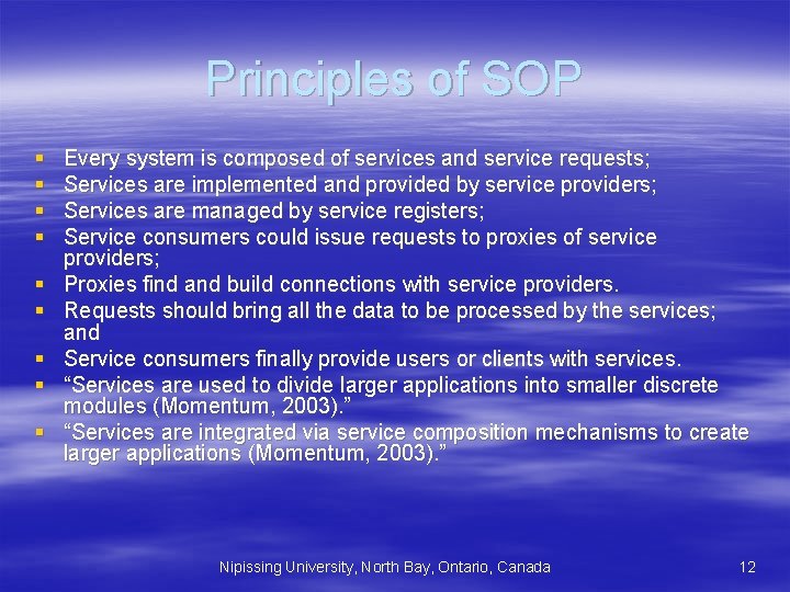 Principles of SOP § § § § § Every system is composed of services Principles of SOP § § § § § Every system is composed of services